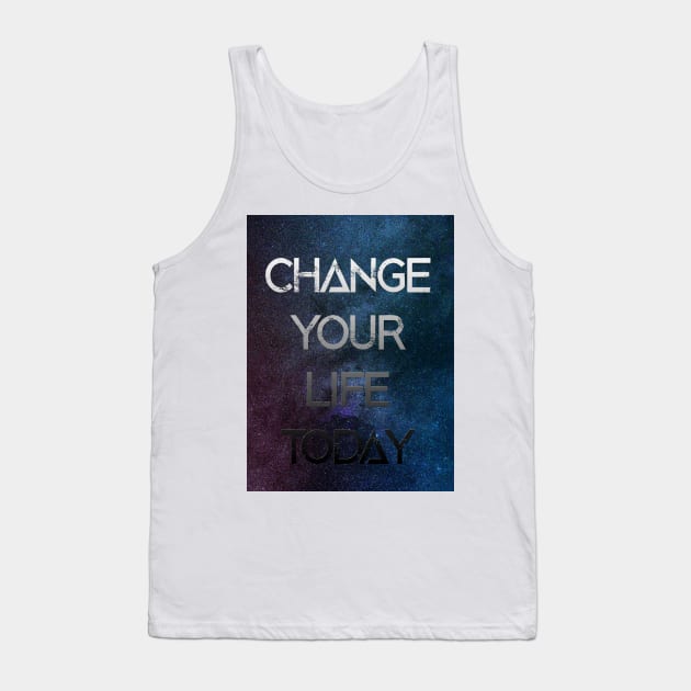 Change Your Life Today Tank Top by Hacca